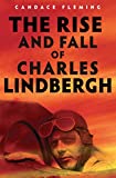 The Rise and Fall of Charles Lindbergh
