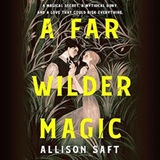 A Far Wilder Magic